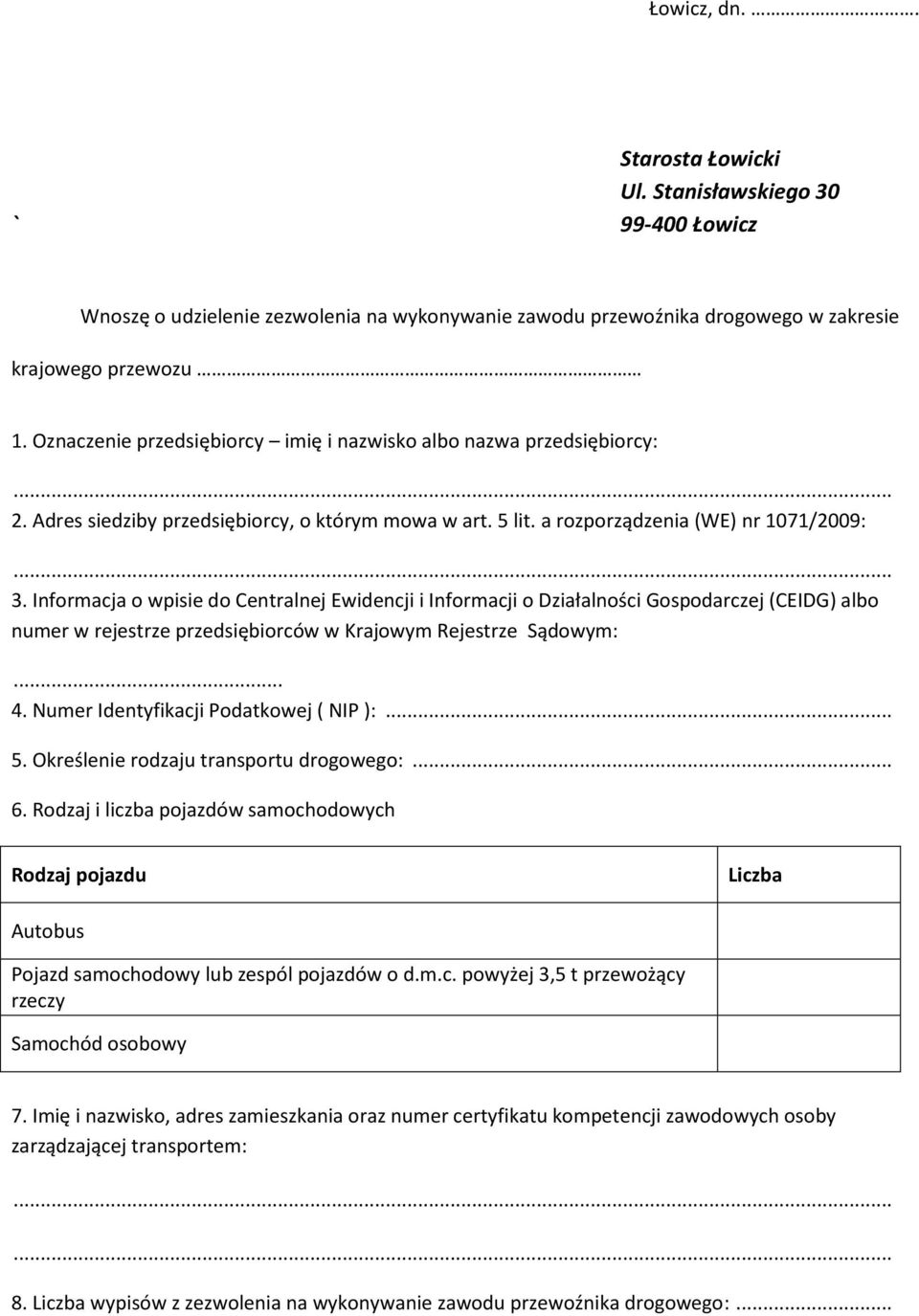 Informacja o wpisie do Centralnej Ewidencji i Informacji o Działalności Gospodarczej (CEIDG) albo numer w rejestrze przedsiębiorców w Krajowym Rejestrze Sądowym:... 4.