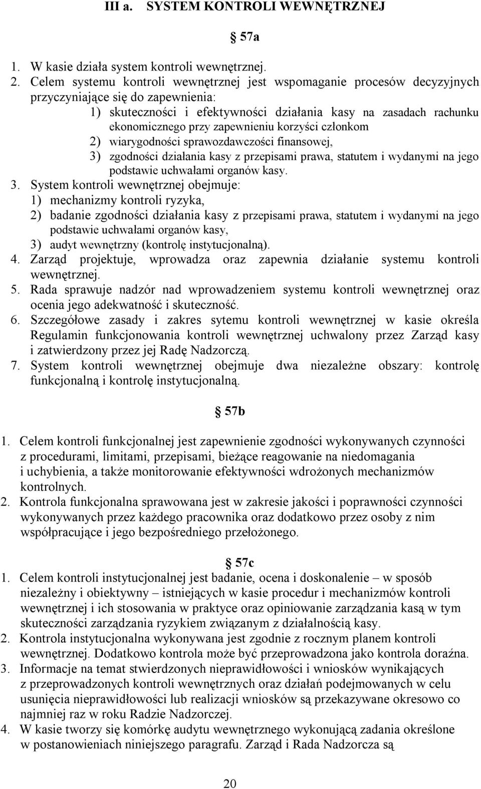 zapewnieniu korzyści członkom 2) wiarygodności sprawozdawczości finansowej, 3)