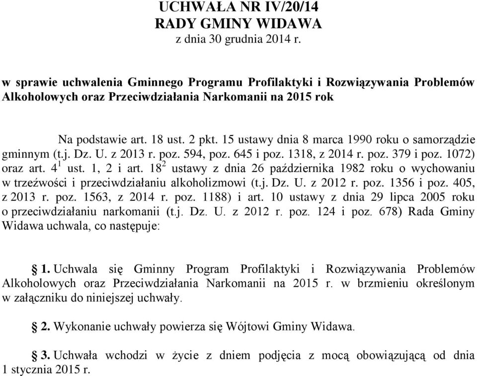 15 ustawy dnia 8 marca 1990 roku o samorządzie gminnym (t.j. Dz. U. z 2013 r. poz. 594, poz. 645 i poz. 1318, z 2014 r. poz. 379 i poz. 1072) oraz art. 4 1 ust. 1, 2 i art.