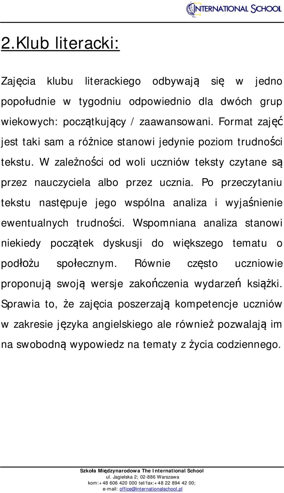 Po przeczytaniu tekstu następuje jego wspólna analiza i wyjaśnienie ewentualnych trudności.