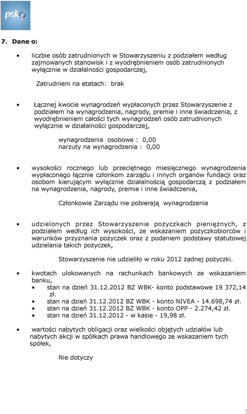 wyłącznie w działalności gospodarczej, wynagrodzenia osobowe : 0,00 narzuty na wynagrodzenia : 0,00 wysokości rocznego lub przeciętnego miesięcznego wynagrodzenia wypłaconego łącznie członkom zarządu