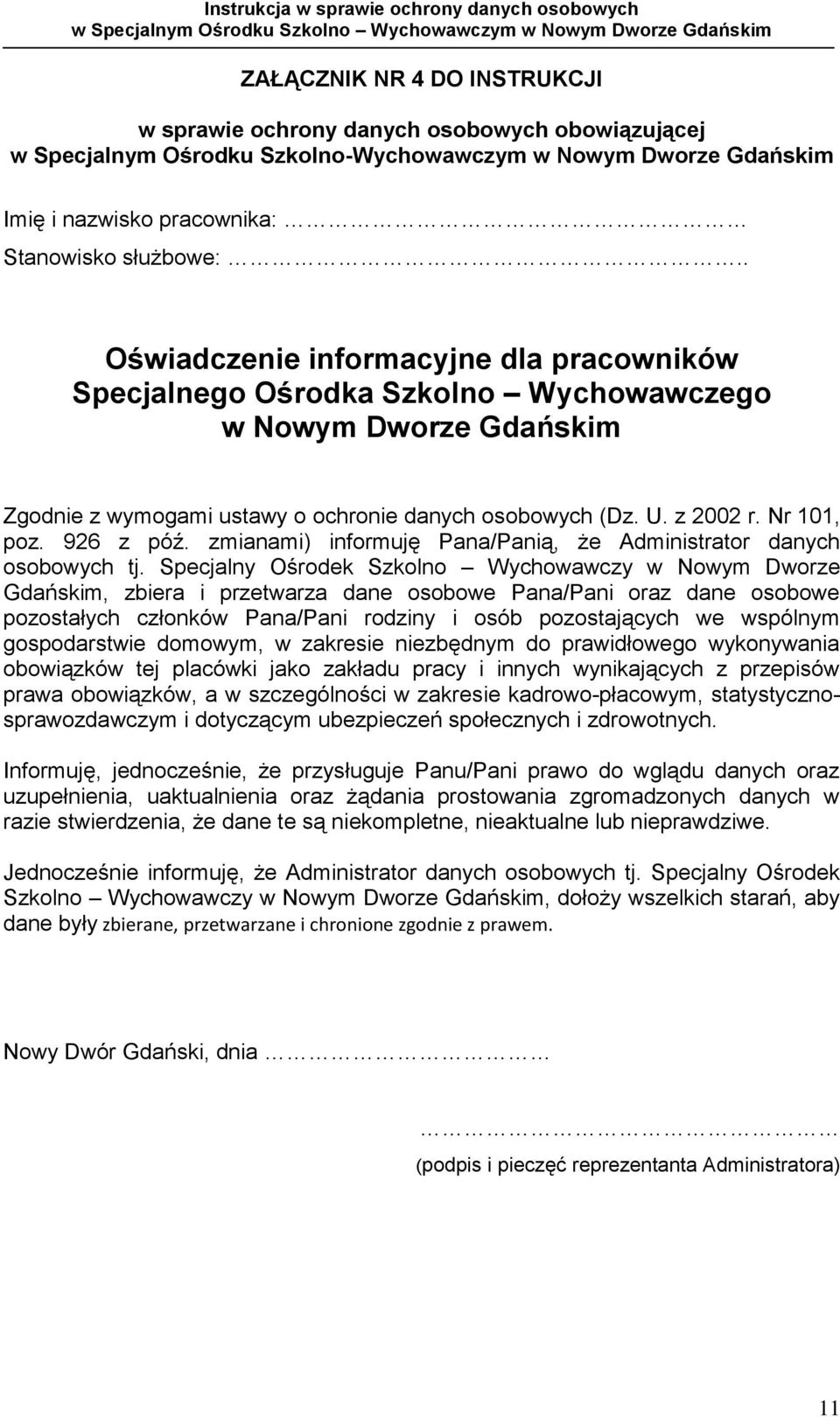 926 z póź. zmianami) informuję Pana/Panią, że Administrator danych osobowych tj.