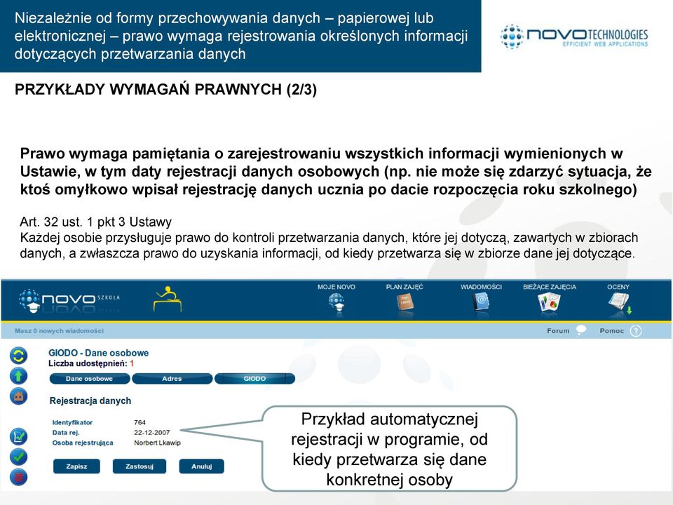 nie może się zdarzyć sytuacja, że ktoś omyłkowo wpisał rejestrację danych ucznia po dacie rozpoczęcia roku szkolnego) Art. 32 ust.