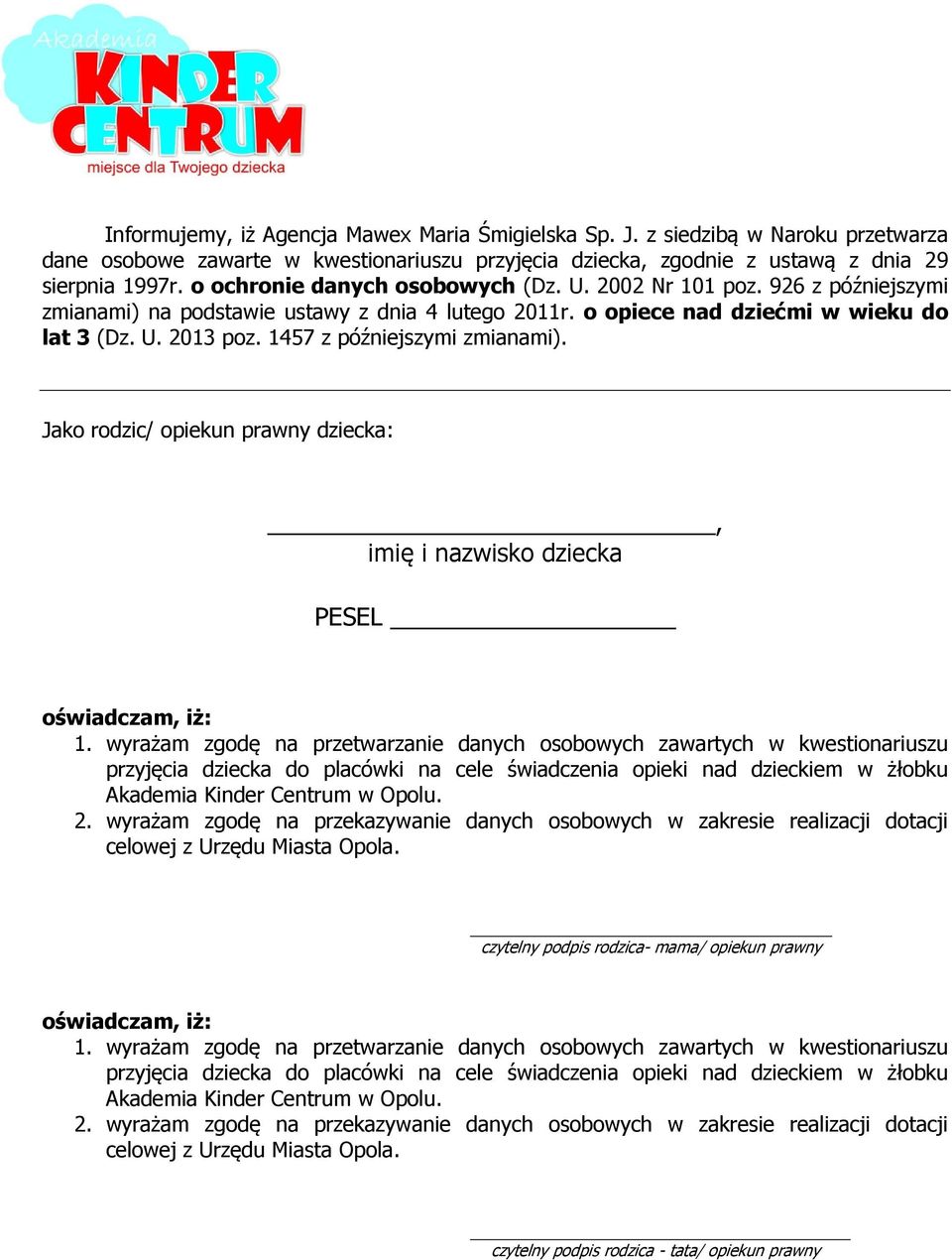 1457 z późniejszymi zmianami). Jako rodzic/ opiekun prawny dziecka:, imię i nazwisko dziecka PESEL oświadczam, iż: 1.