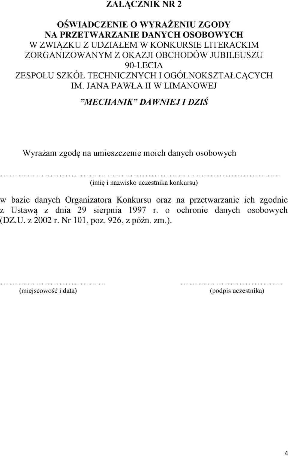 . (imię i nazwisko uczestnika konkursu) w bazie danych Organizatora Konkursu oraz na przetwarzanie ich zgodnie