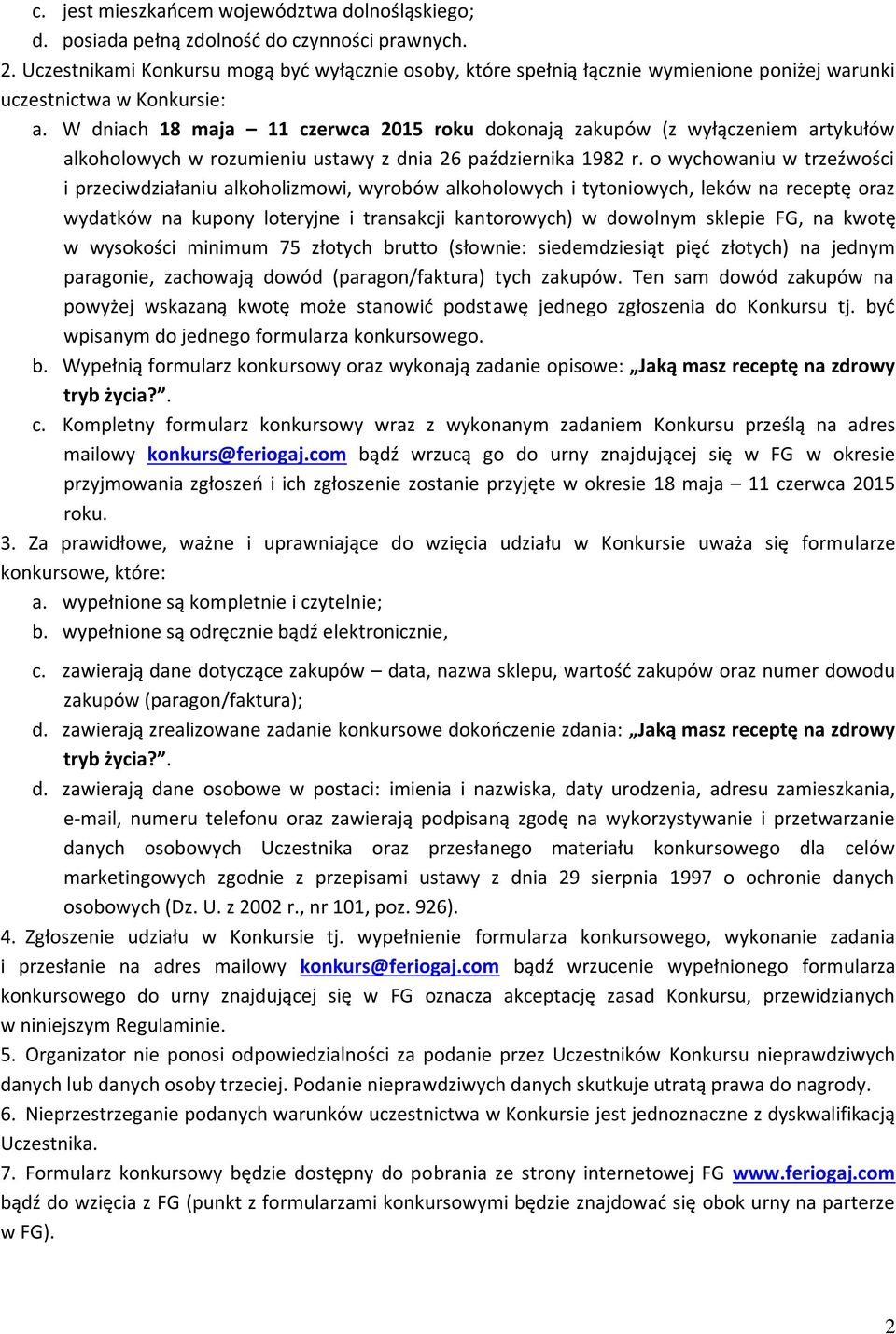 W dniach 18 maja 11 czerwca 2015 roku dokonają zakupów (z wyłączeniem artykułów alkoholowych w rozumieniu ustawy z dnia 26 października 1982 r.