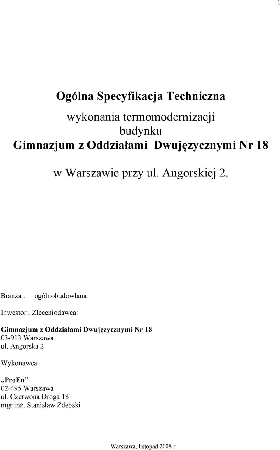 Branża : ogólnobudowlana Inwestor i Zleceniodawca: Gimnazjum z Oddziałami Dwujęzycznymi r 18