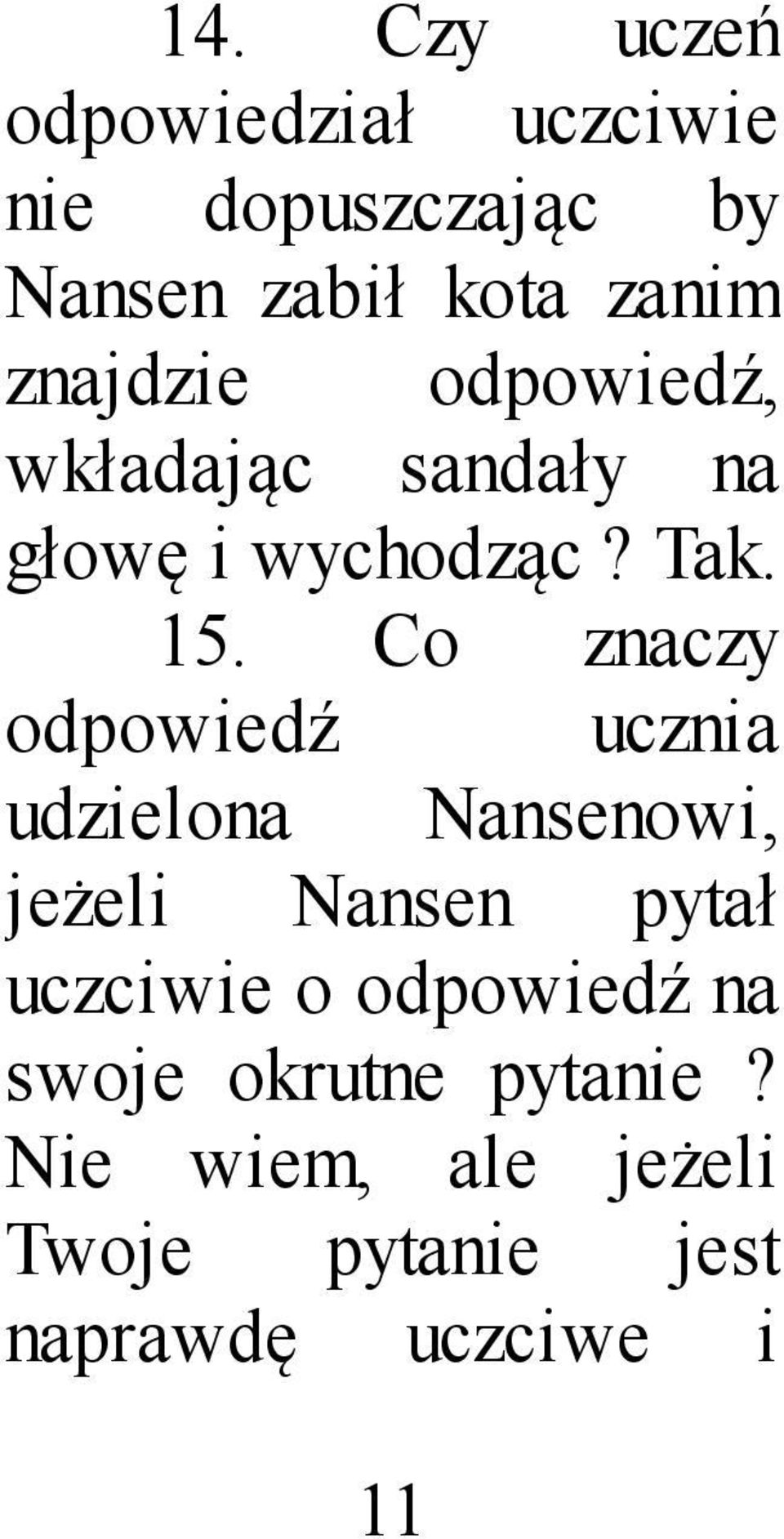 Co znaczy odpowiedź ucznia udzielona Nansenowi, jeżeli Nansen pytał uczciwie o