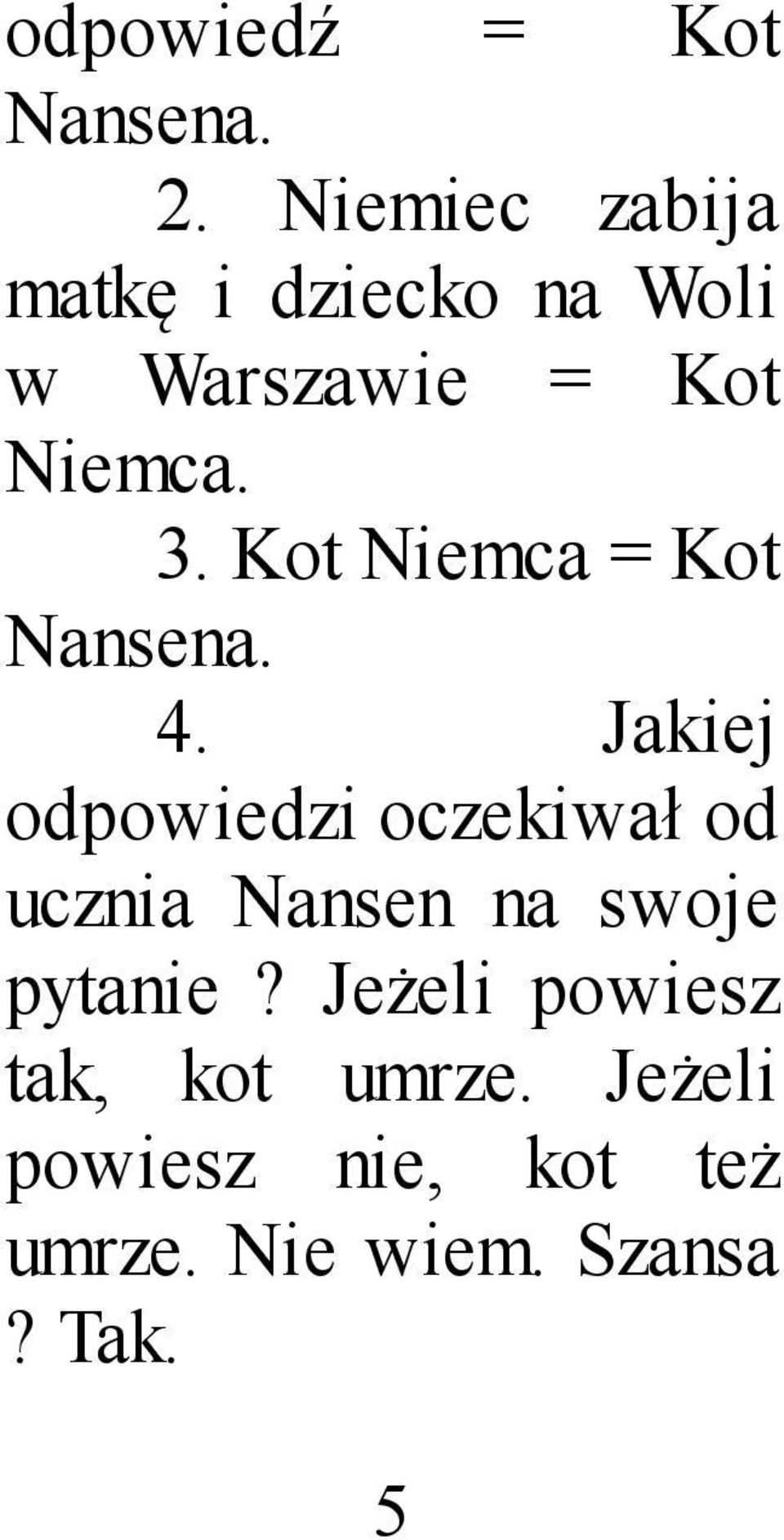 Kot Niemca = Kot Nansena. 4.