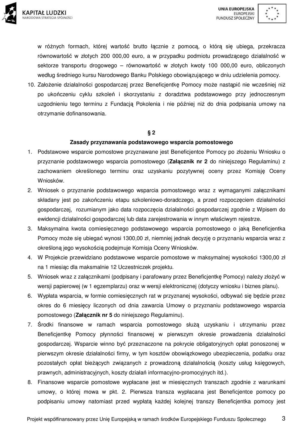 000,00 euro, obliczonych według średniego kursu Narodowego Banku Polskiego obowiązującego w dniu udzielenia pomocy. 10.