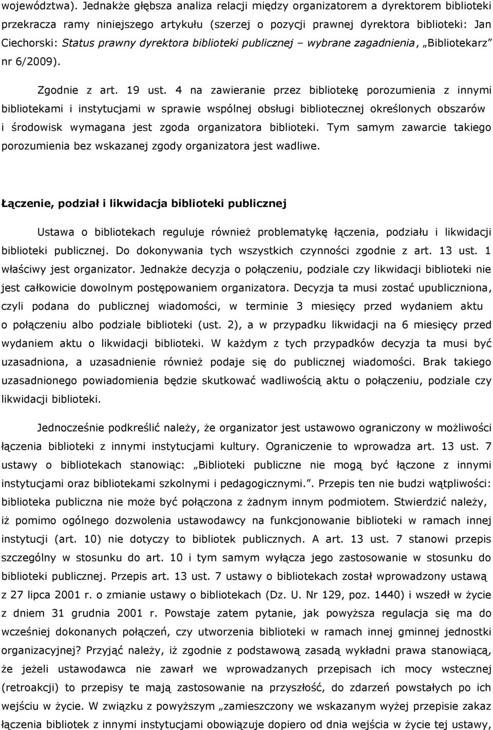 dyrektora biblioteki publicznej wybrane zagadnienia, Bibliotekarz nr 6/2009). Zgodnie z art. 19 ust.