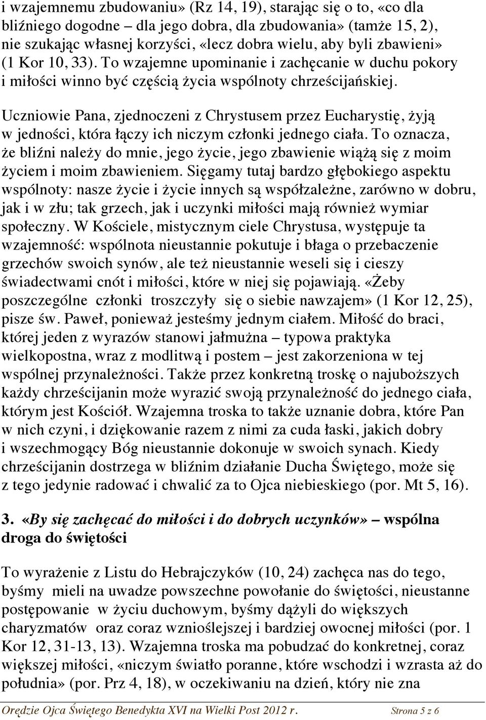 Uczniowie Pana, zjednoczeni z Chrystusem przez Eucharystię, żyją w jedności, która łączy ich niczym członki jednego ciała.