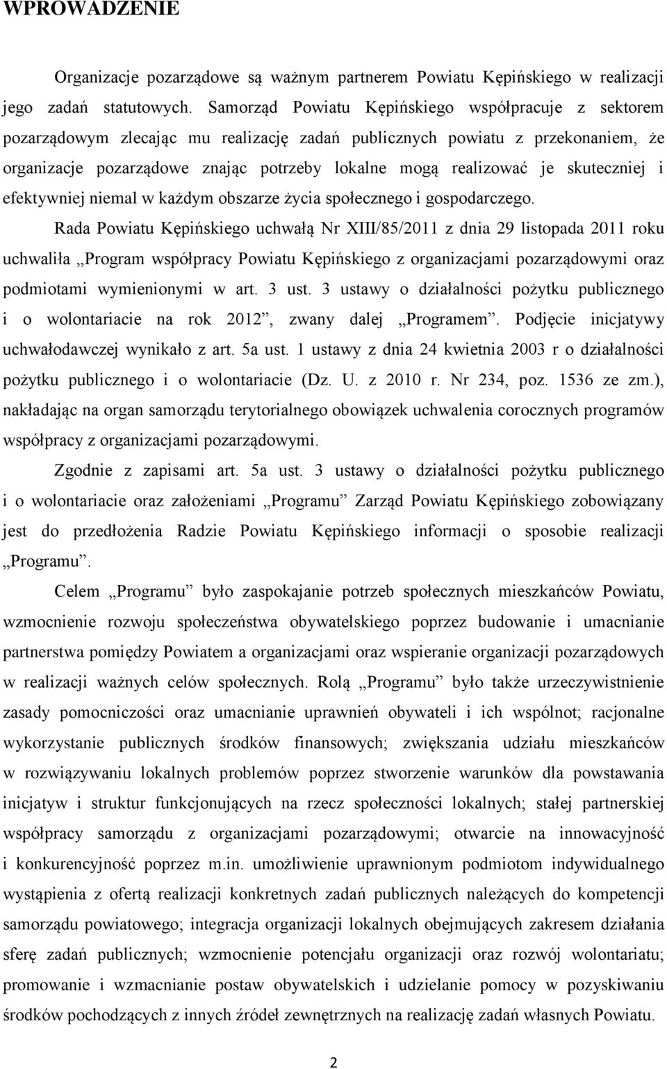 je skuteczniej i efektywniej niemal w każdym obszarze życia społecznego i gospodarczego.