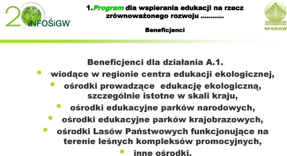 ekologiczną, szczególnie istotne w skali kraju, ośrodki edukacyjne parków narodowych,