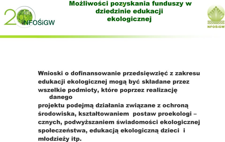 realizację danego projektu podejmą działania związane z ochroną środowiska, kształtowaniem postaw