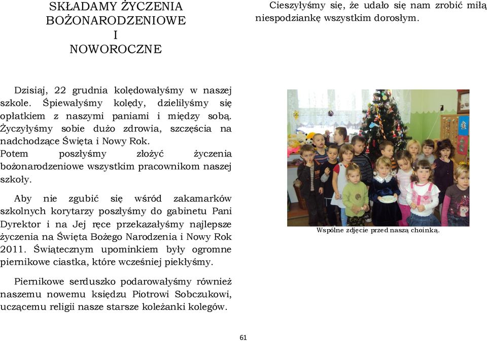 Potem poszłyśmy złożyć życzenia bożonarodzeniowe wszystkim pracownikom naszej szkoły.