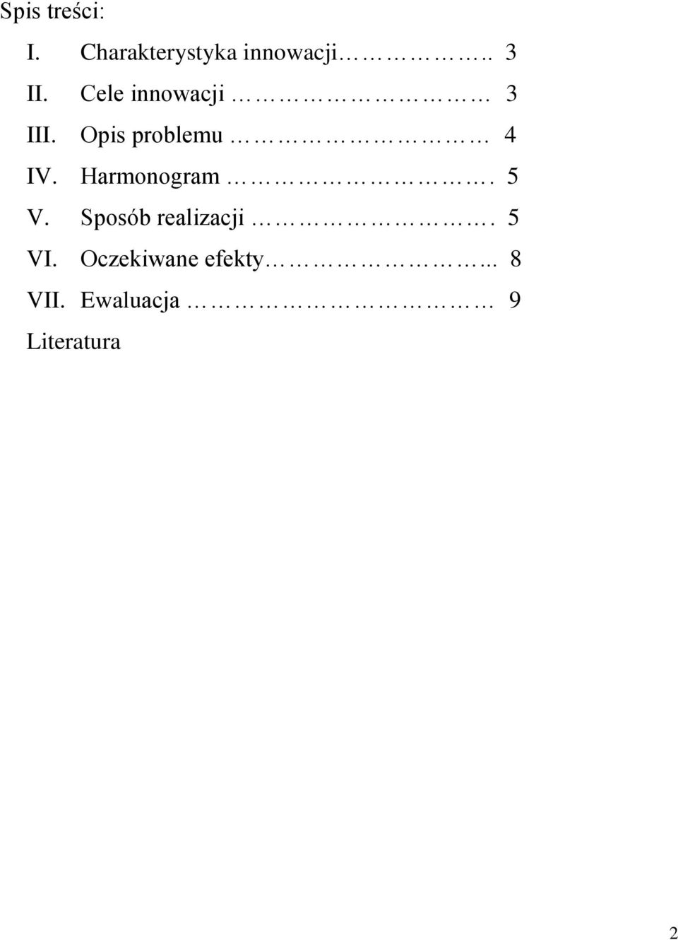 Opis problemu 4 IV. Harmonogram. 5 V.