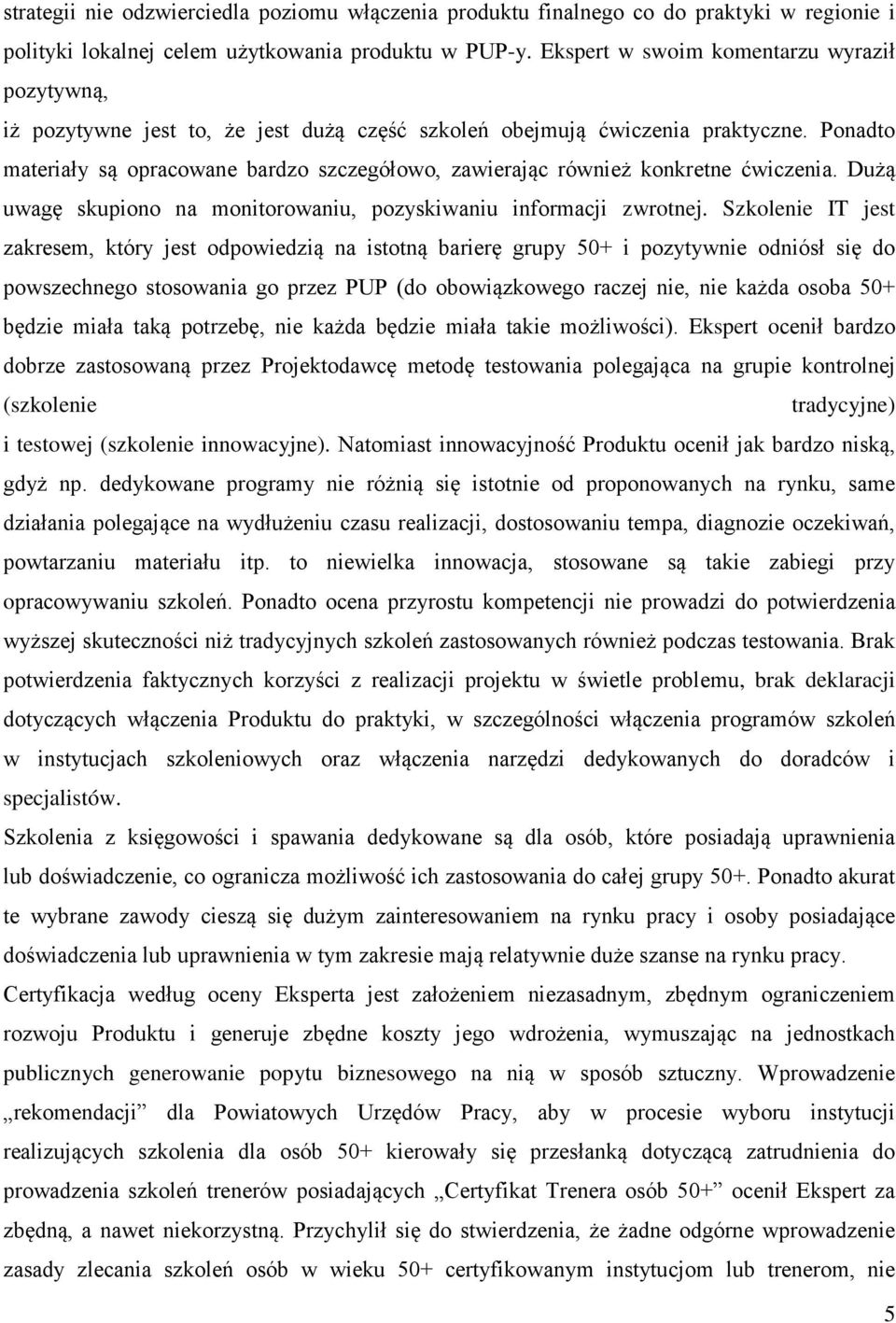 Ponadto materiały są opracowane bardzo szczegółowo, zawierając również konkretne ćwiczenia. Dużą uwagę skupiono na monitorowaniu, pozyskiwaniu informacji zwrotnej.