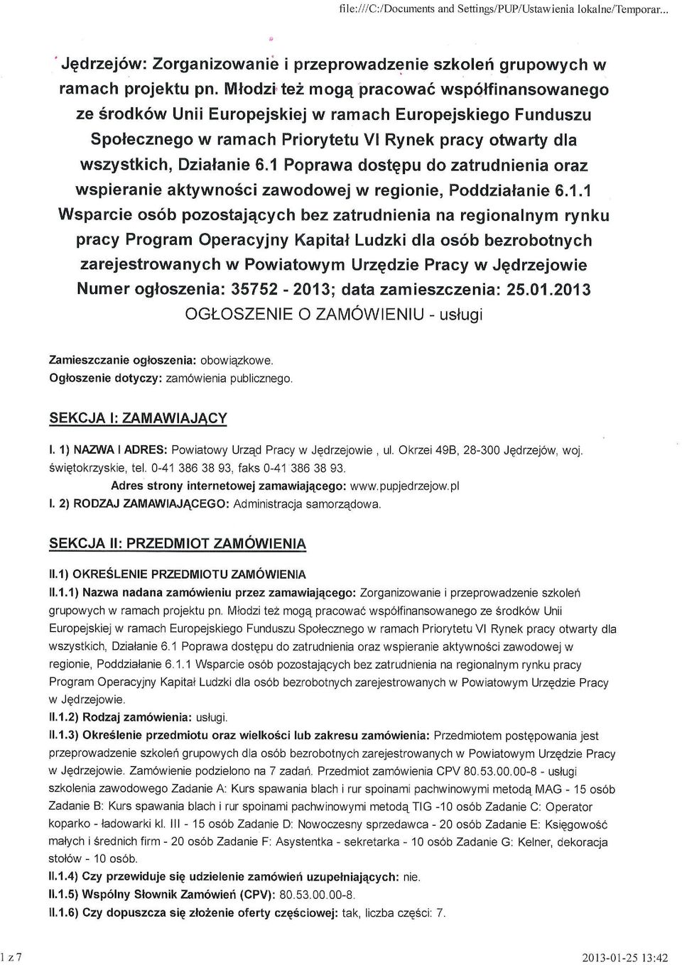 1 Poprawa dostqpu do zatrudnienia oraz wspieranie aktywno6ci zawodowej w regionie, Poddzialanie 6.1.1 Wsparcie os6b pozostajqcych bez zatrudnienia na regionalnym rynku pracy Program Operacyjny