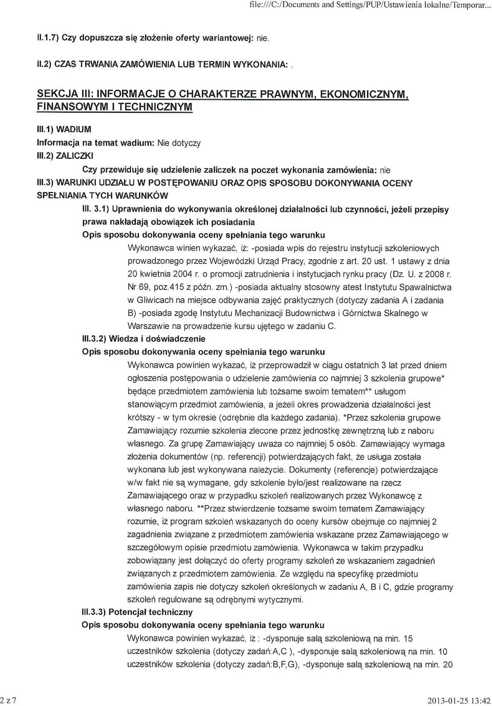 2l TALICZK! Czy przewiduje sig udzielenie zaliczek na poczet wykonania zam6wienia: nie ilr.3) WARUNK UDZTATU W POSTEPOWAN U ORAZ OptS SPOSOBU DOKONYWANTA OCENY SPETNIANIA TYCH WARUNK6W lll.