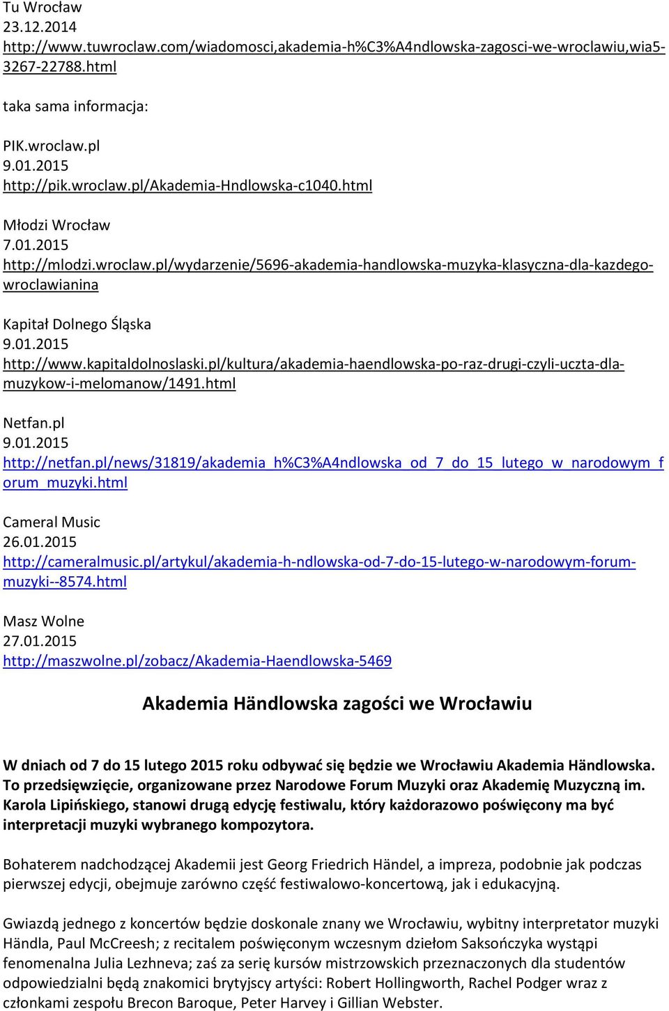 pl/kultura/akademia-haendlowska-po-raz-drugi-czyli-uczta-dlamuzykow-i-melomanow/1491.html Netfan.pl 9.01.2015 http://netfan.