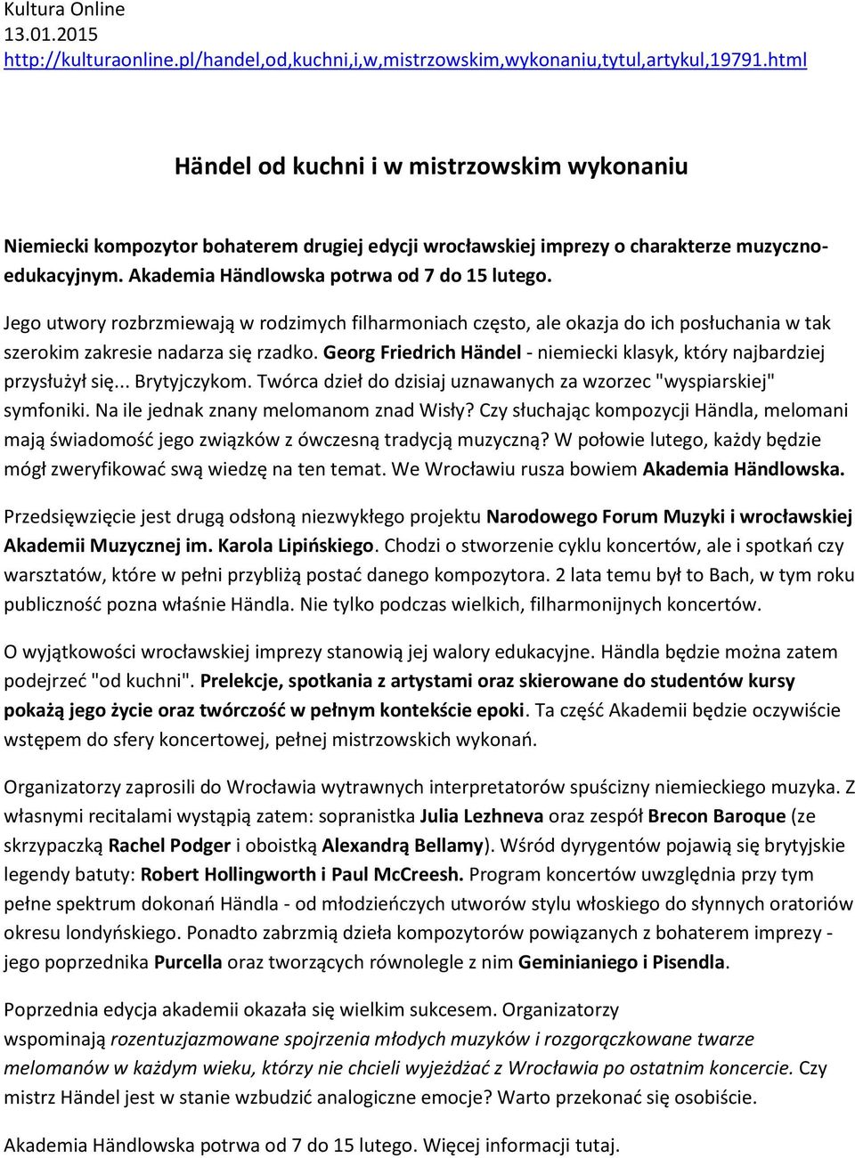 Jego utwory rozbrzmiewają w rodzimych filharmoniach często, ale okazja do ich posłuchania w tak szerokim zakresie nadarza się rzadko.