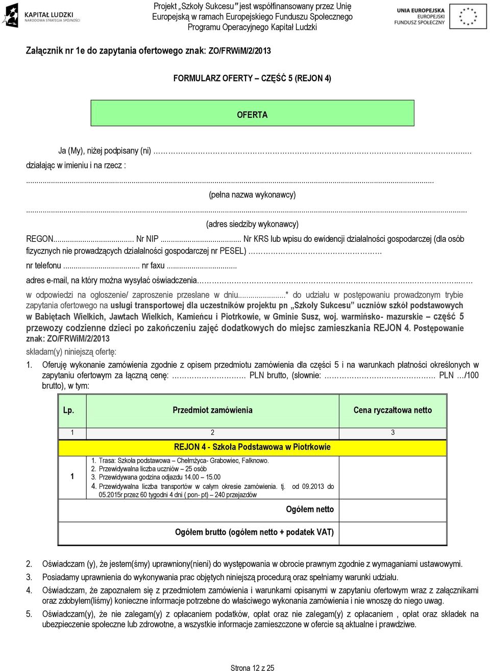 .. adres e-mail, na który można wysyłać oświadczenia.... w odpowiedzi na ogłoszenie/ zaproszenie przesłane w dniu.