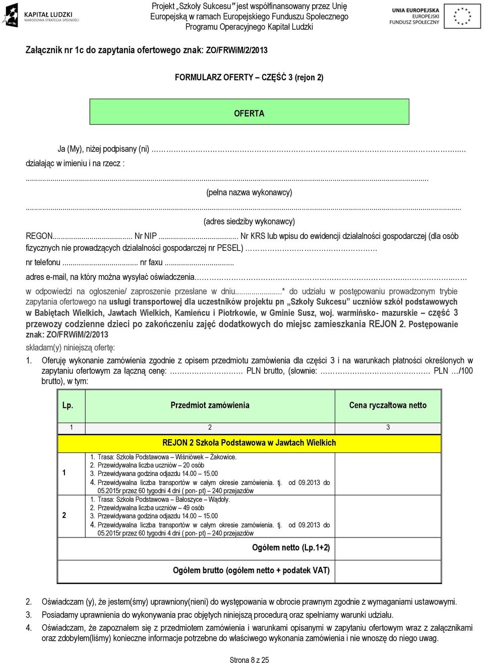 .. adres e-mail, na który można wysyłać oświadczenia.... w odpowiedzi na ogłoszenie/ zaproszenie przesłane w dniu.