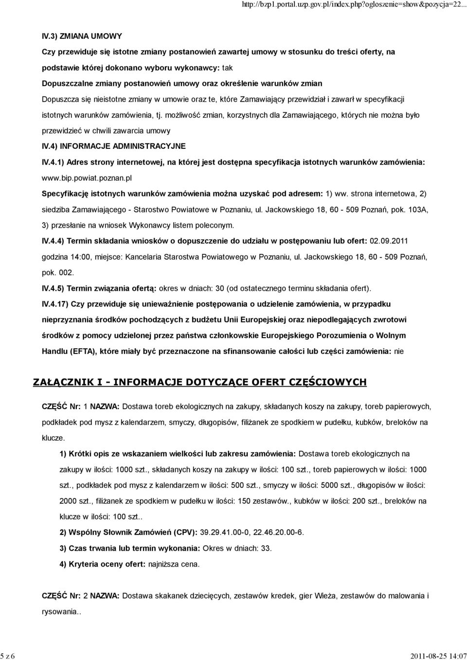 określenie warunków zmian Dopuszcza się nieistotne zmiany w umowie oraz te, które Zamawiający przewidział i zawarł w specyfikacji istotnych warunków zamówienia, tj.