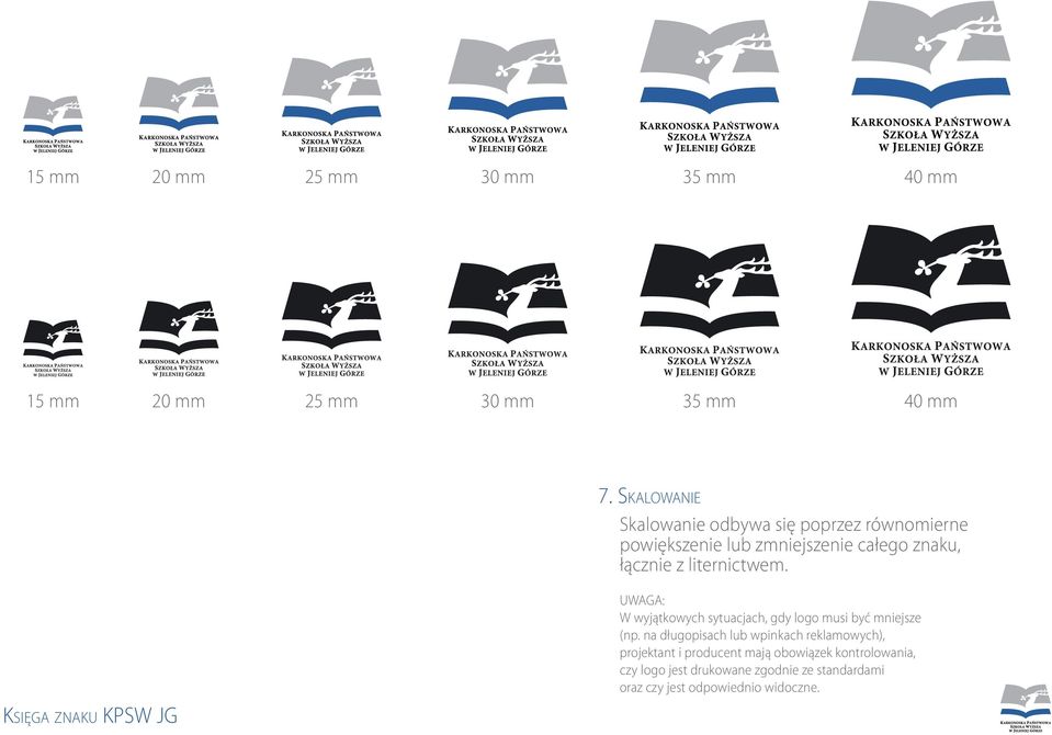 liternictwem. UWAGA: W wyjątkowych sytuacjach, gdy logo musi być mniejsze (np.