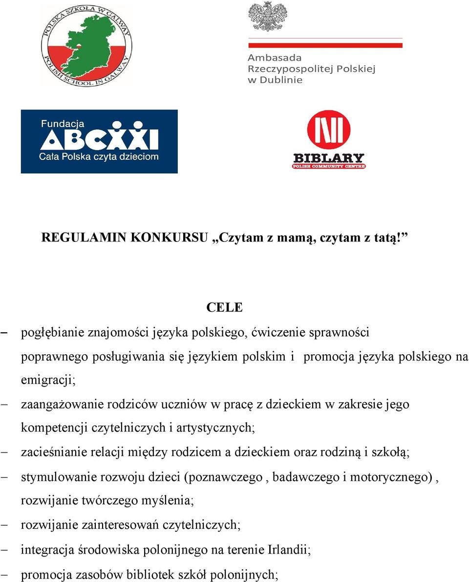 zaangażowanie rodziców uczniów w pracę z dzieckiem w zakresie jego kompetencji czytelniczych i artystycznych; zacieśnianie relacji między rodzicem a