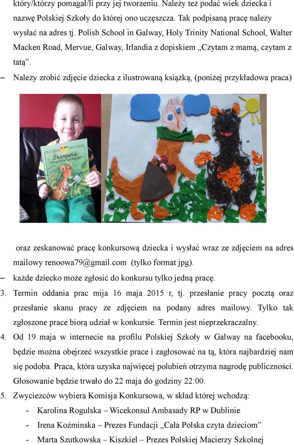 Należy zrobić zdjęcie dziecka z ilustrowaną książką, (poniżej przykładowa praca) oraz zeskanować pracę konkursową dziecka i wysłać wraz ze zdjęciem na adres mailowy renoowa79@gmail.