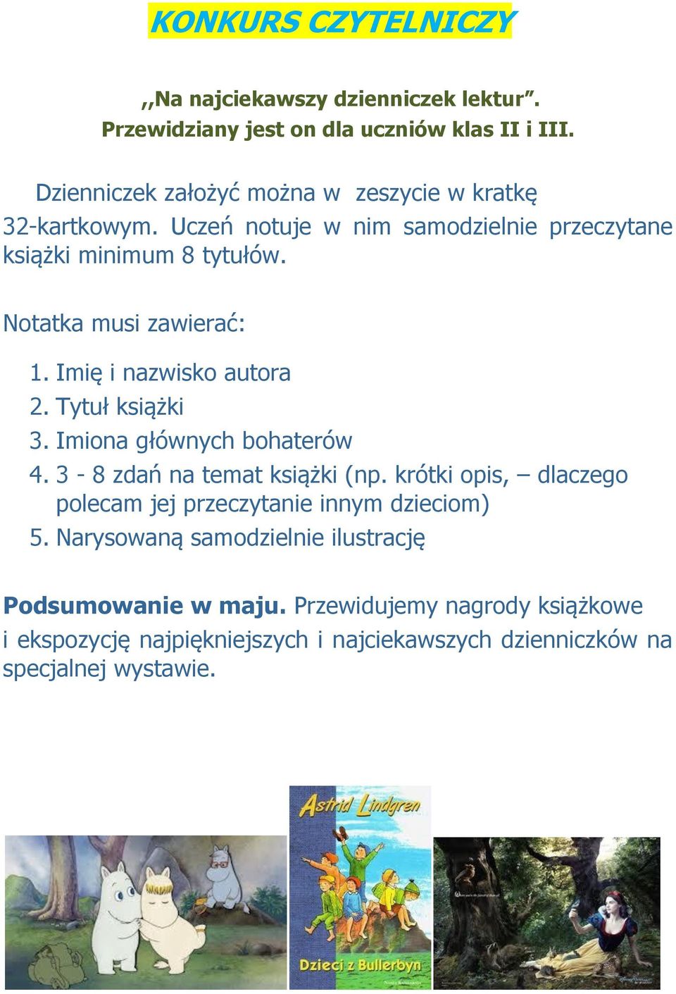 Notatka musi zawierać: 1. Imię i nazwisko autora 2. Tytuł książki 3. Imiona głównych bohaterów 4. 3-8 zdań na temat książki (np.