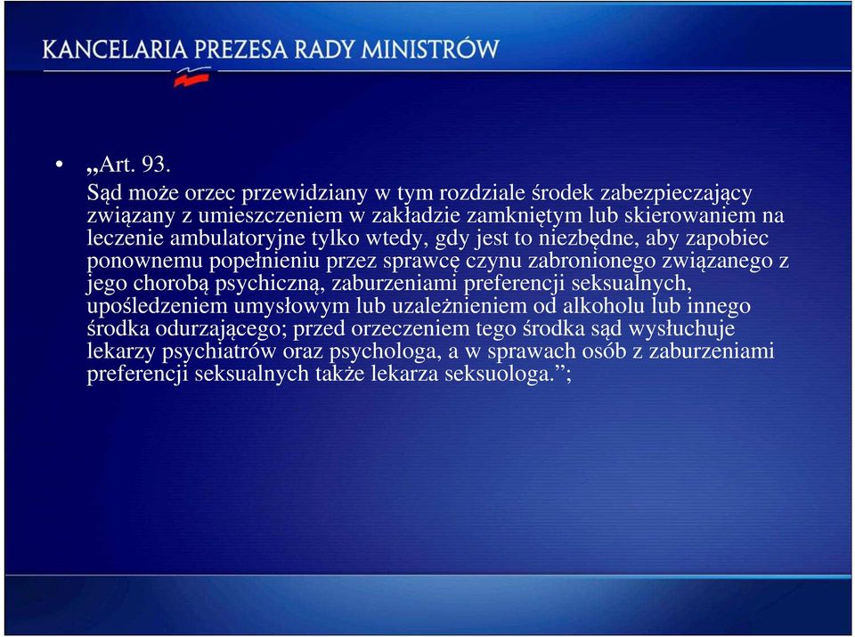 ambulatoryjne tylko wtedy, gdy jest to niezbędne, aby zapobiec ponownemu popełnieniu przez sprawcę czynu zabronionego związanego z jego chorobą