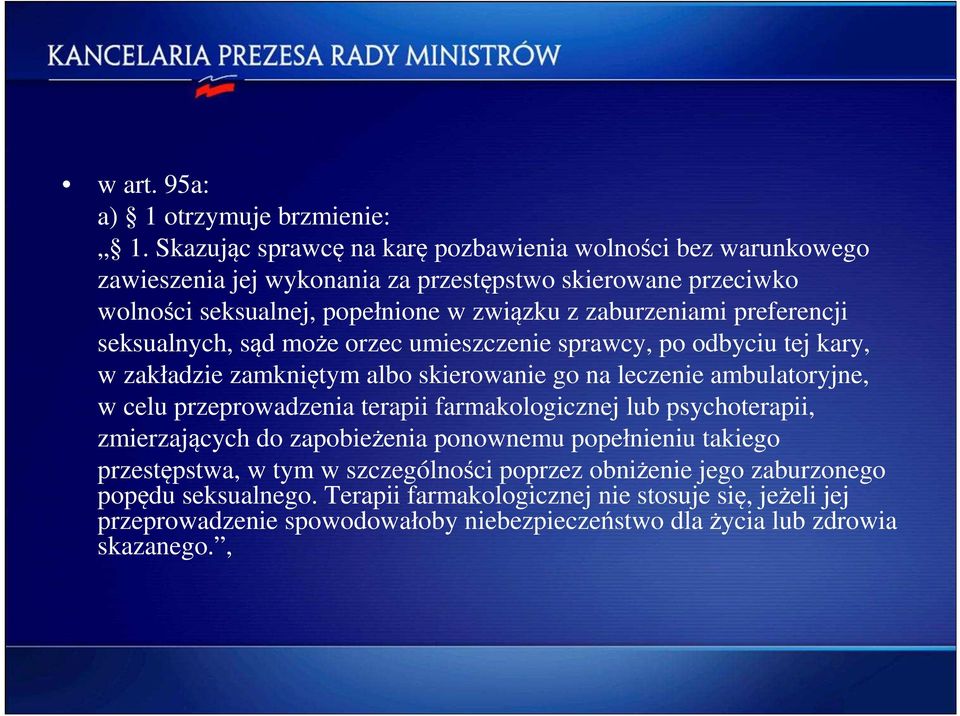 preferencji seksualnych, sąd może orzec umieszczenie sprawcy, po odbyciu tej kary, w zakładzie zamkniętym albo skierowanie go na leczenie ambulatoryjne, w celu przeprowadzenia