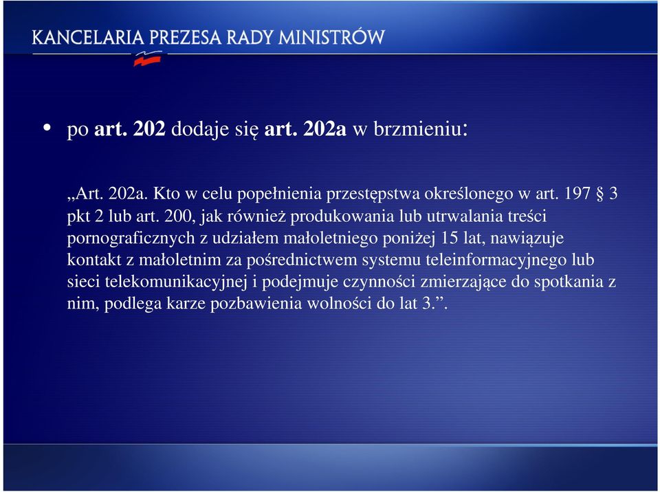 200, jak również produkowania lub utrwalania treści pornograficznych z udziałem małoletniego poniżej 15 lat,