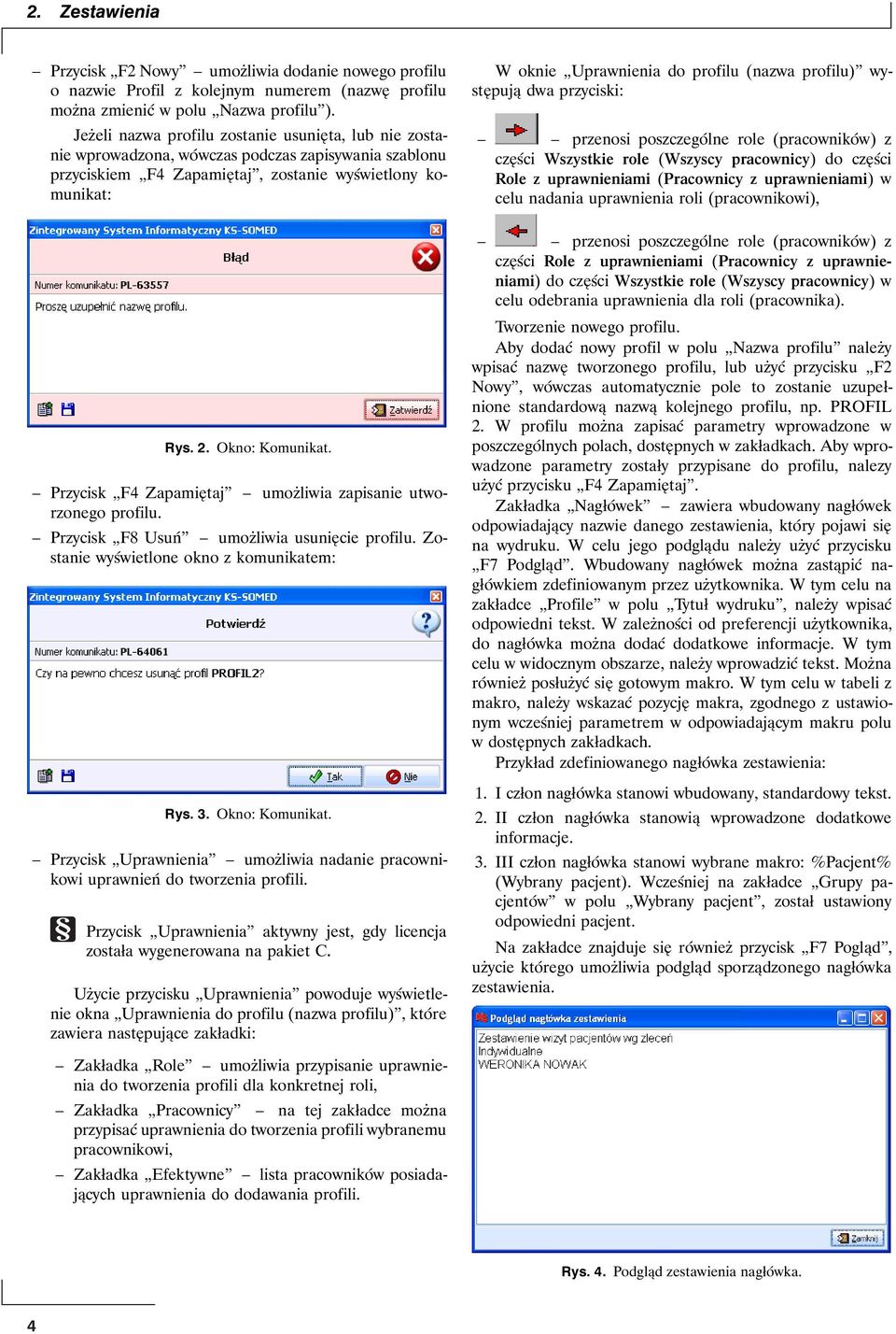 (nazwa profilu) występują dwa przyciski: przenosi poszczególne role (pracowników) z części Wszystkie role (Wszyscy pracownicy) do części Role z uprawnieniami (Pracownicy z uprawnieniami) w celu