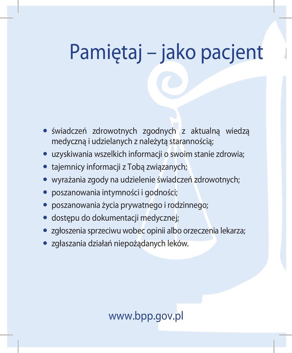 udzielenie świadczeń zdrowotnych; poszanowania intymności i godności; poszanowania życia prywatnego i rodzinnego;