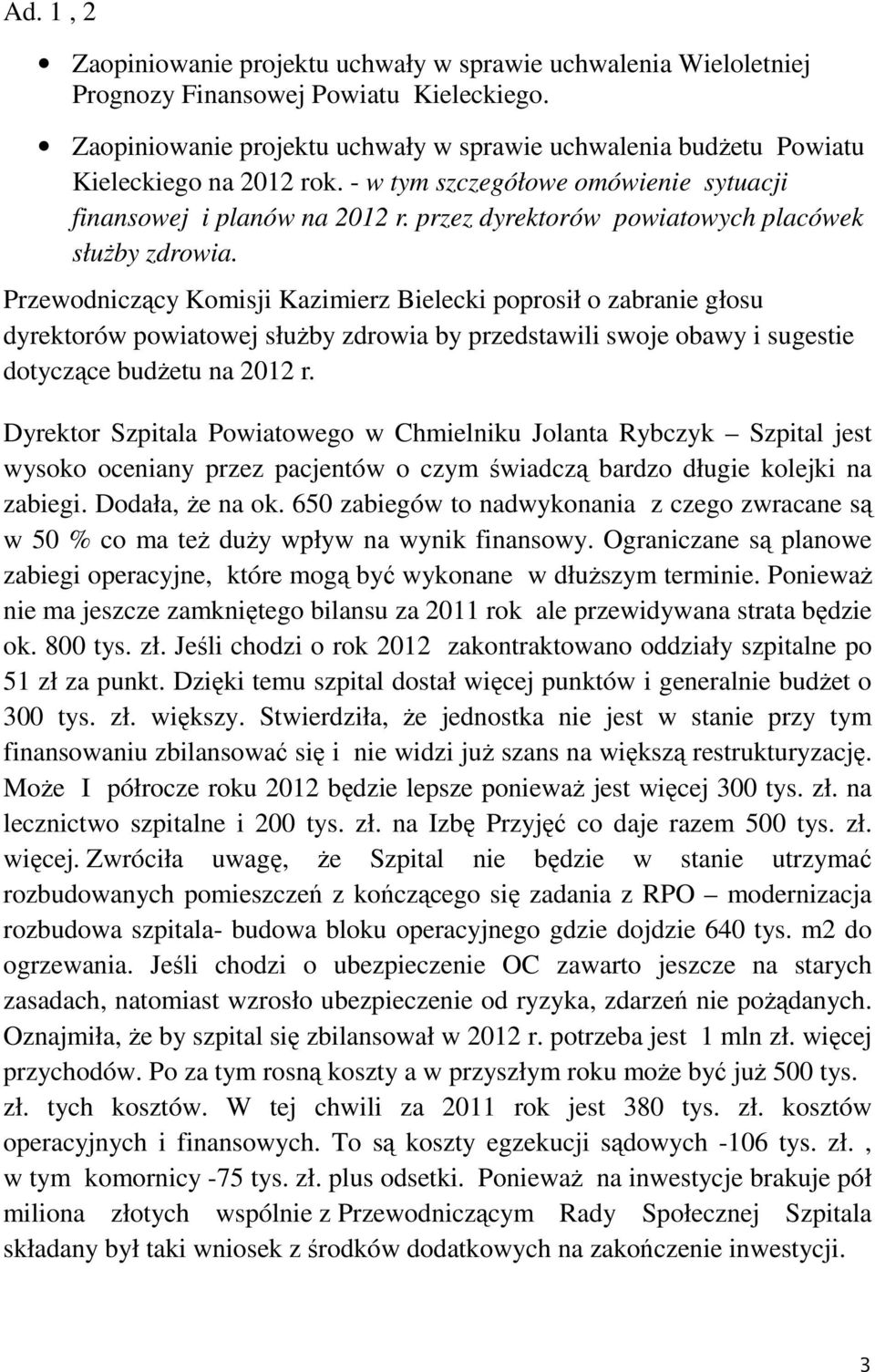 przez dyrektorów powiatowych placówek służby zdrowia.