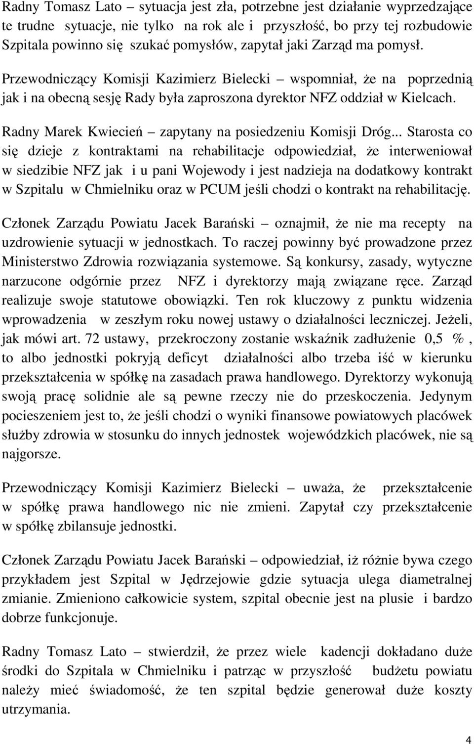 Radny Marek Kwiecień zapytany na posiedzeniu Komisji Dróg.