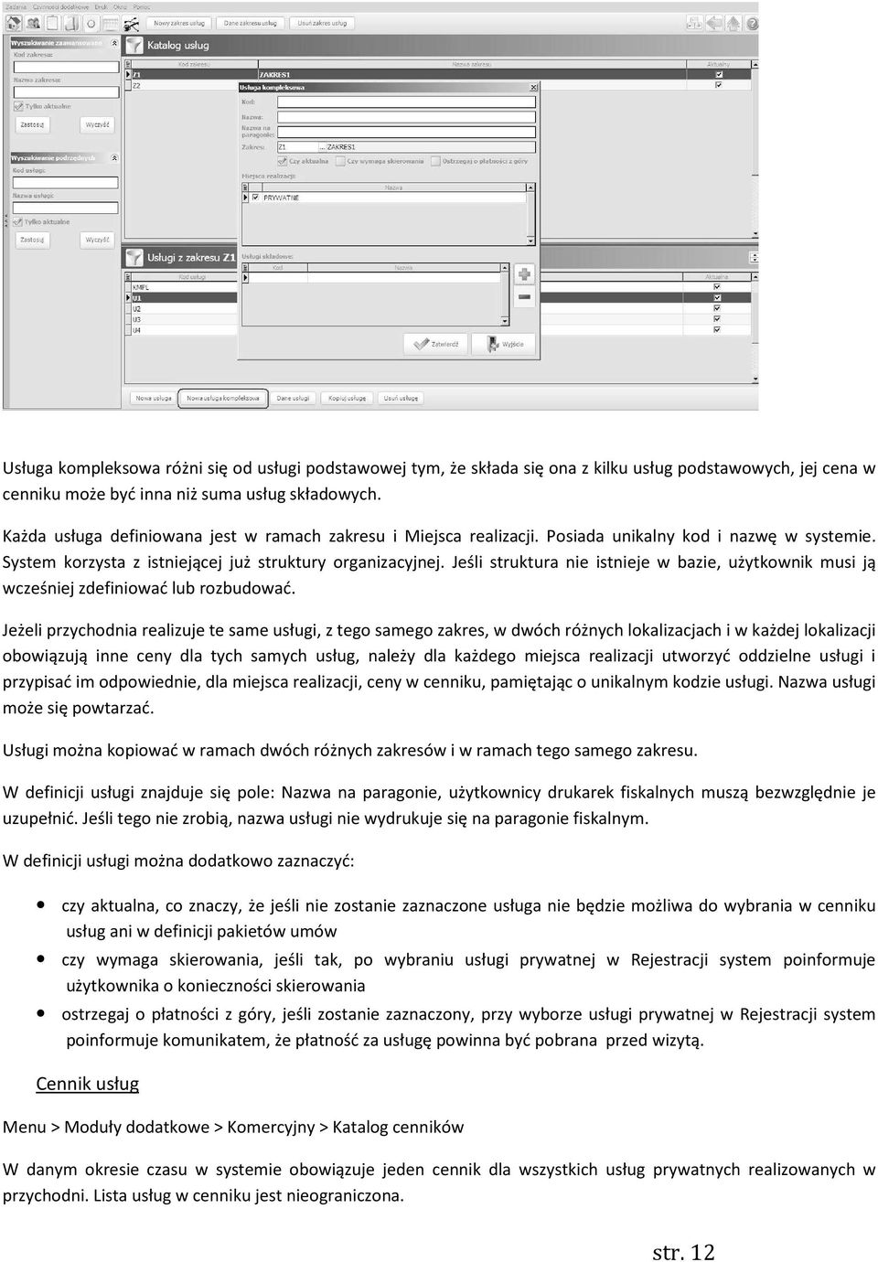 Jeśli struktura nie istnieje w bazie, użytkownik musi ją wcześniej zdefiniować lub rozbudować.