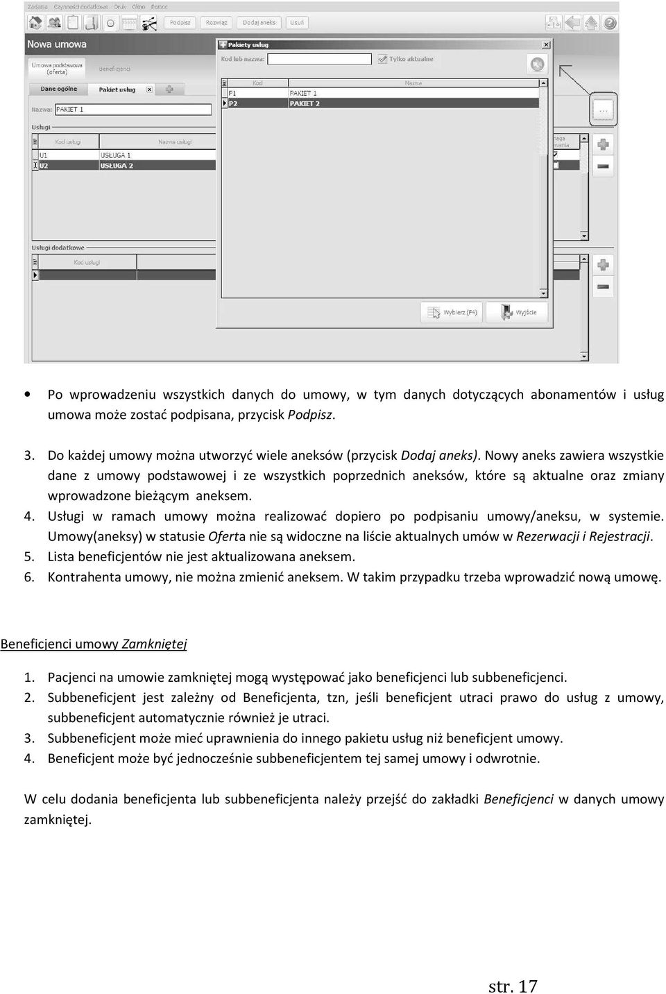 Nowy aneks zawiera wszystkie dane z umowy podstawowej i ze wszystkich poprzednich aneksów, które są aktualne oraz zmiany wprowadzone bieżącym aneksem. 4.