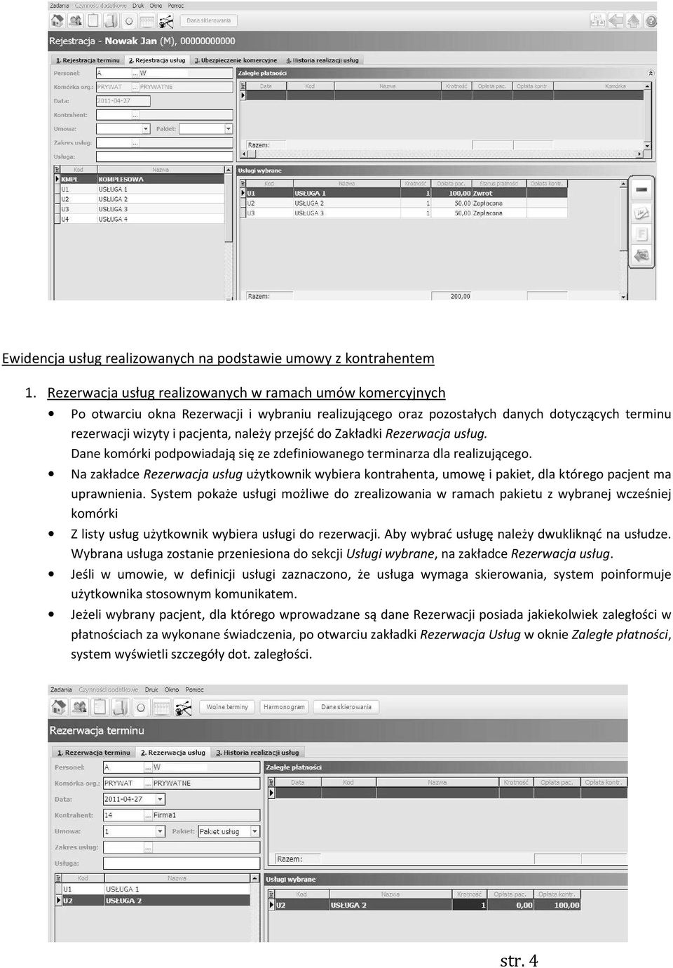 do Zakładki Rezerwacja usług. Dane komórki podpowiadają się ze zdefiniowanego terminarza dla realizującego.