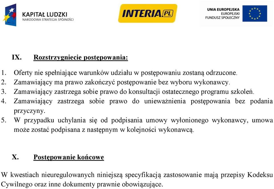 Zamawiający zastrzega sobie prawo do unieważnienia postępowania bez podania przyczyny. 5.