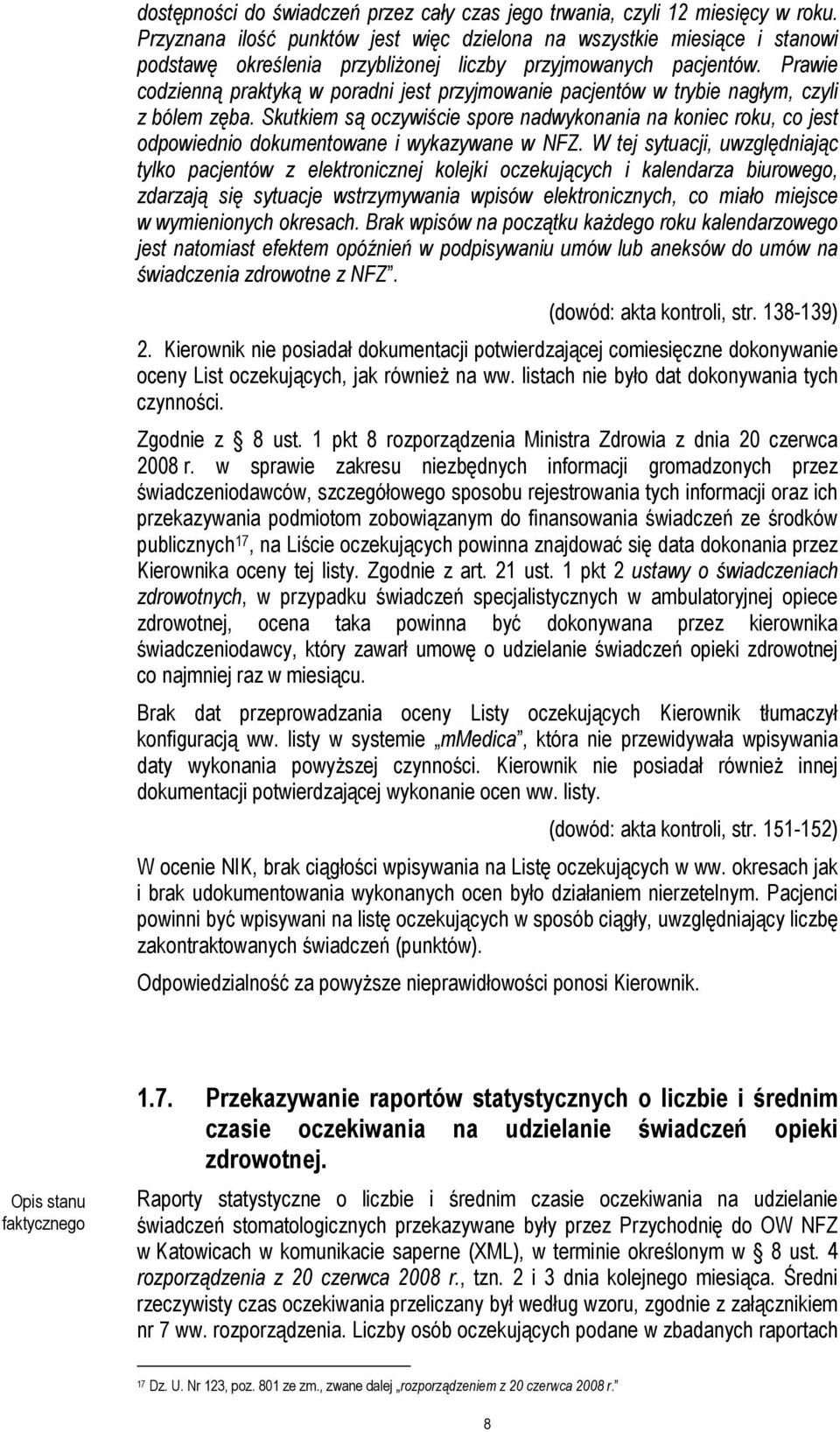 Prawie codzienną praktyką w poradni jest przyjmowanie pacjentów w trybie nagłym, czyli z bólem zęba.