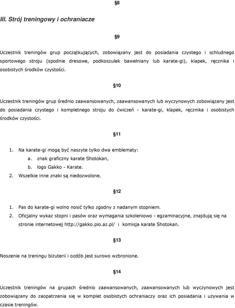 karate-gi), klapek, ręcznika i osobistych środków czystości.