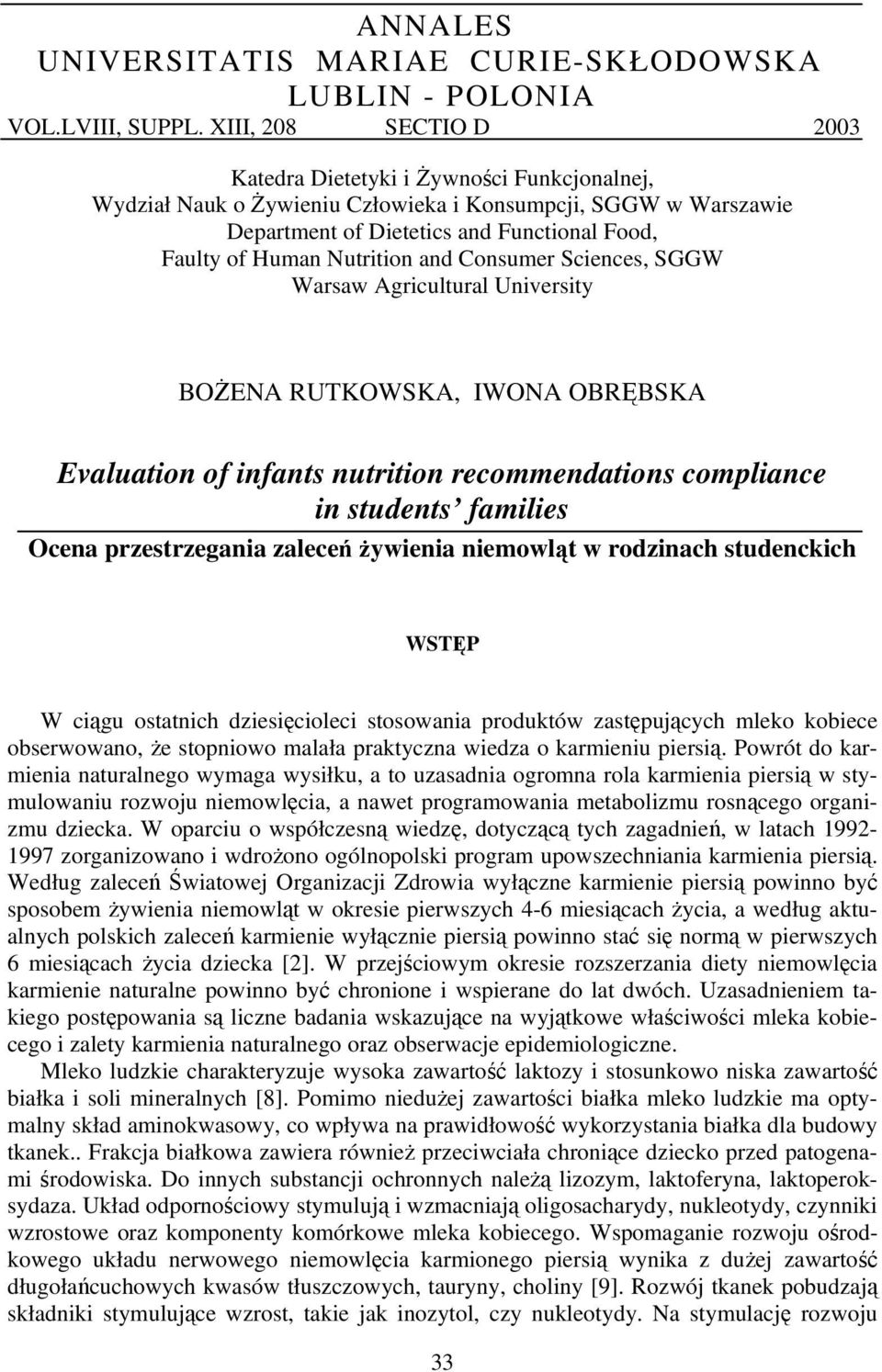 Nutrition and Consumer Sciences, SGGW Warsaw Agricultural University BOŻENA RUTKOWSKA, IWONA OBRĘBSKA Evaluation of infants nutrition recommendations compliance in students families Ocena