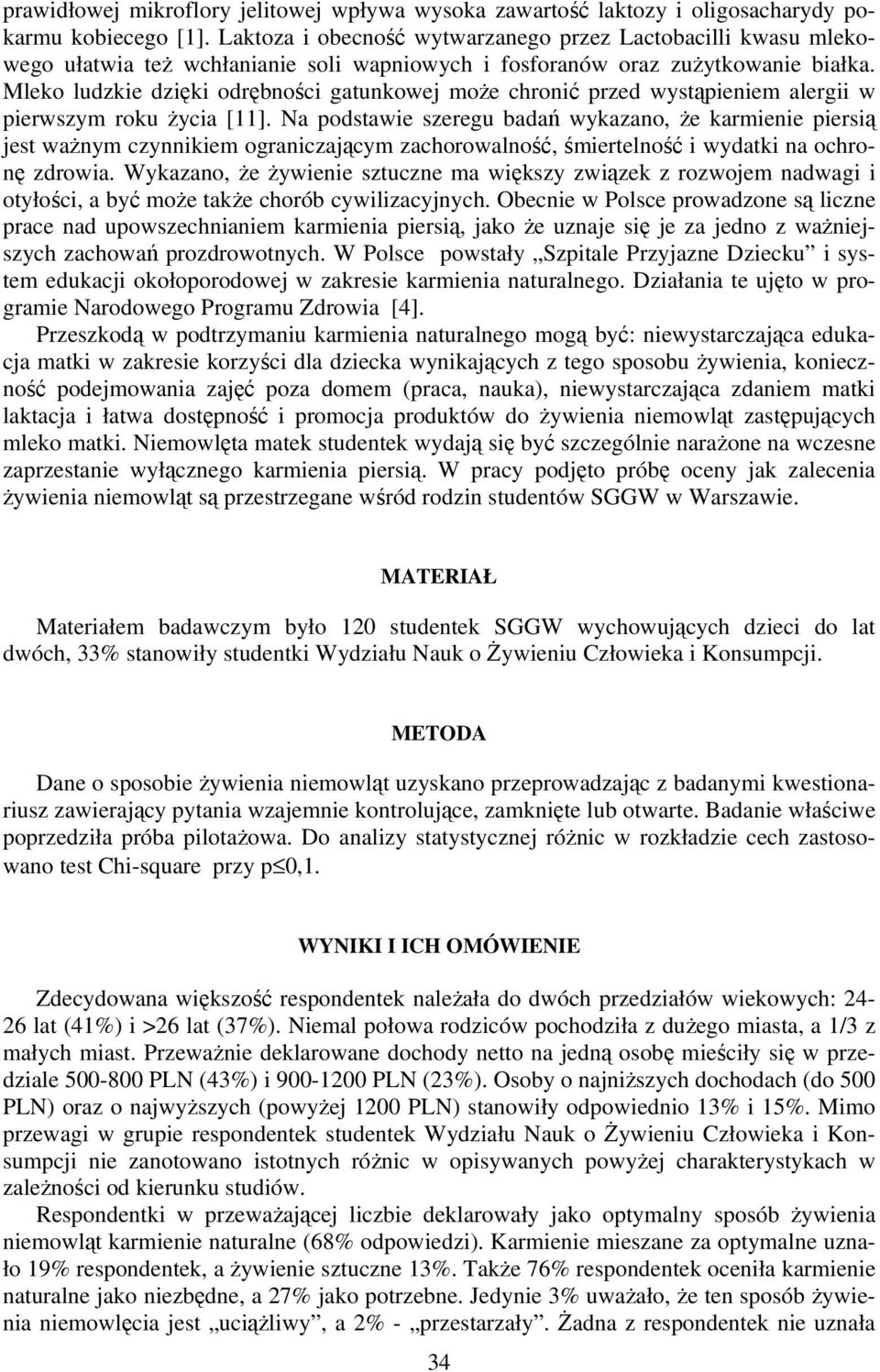 Mleko ludzkie dzięki odrębności gatunkowej może chronić przed wystąpieniem alergii w pierwszym roku życia [11].