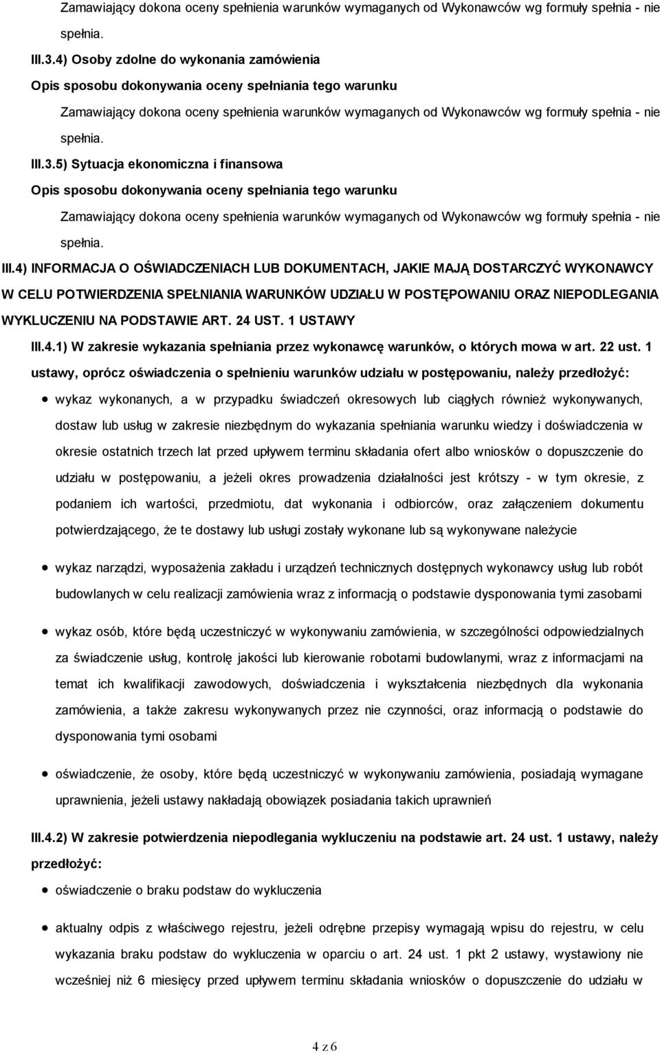 1 USTAWY III.4.1) W zakresie wykazania spełniania przez wykonawcę warunków, o których mowa w art. 22 ust.
