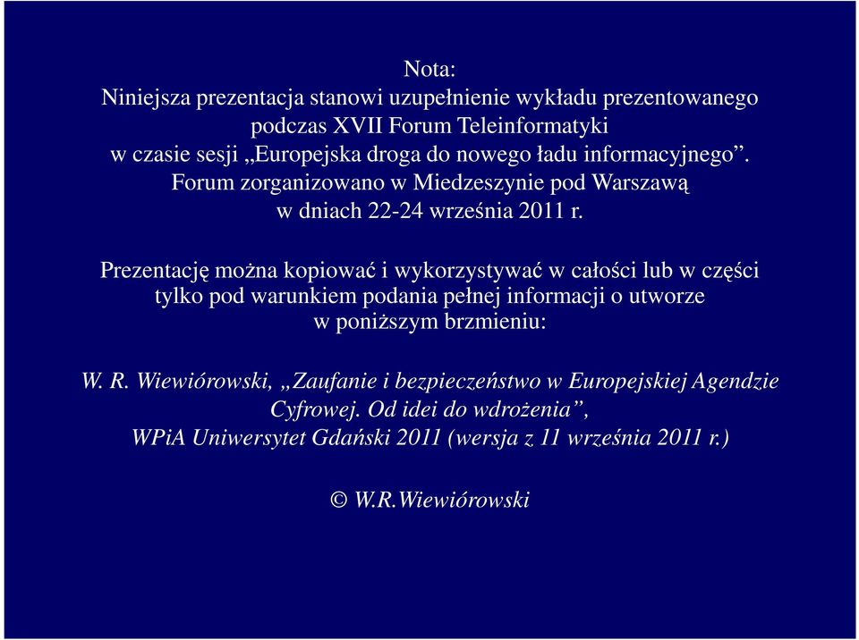 Prezentację można kopiować i wykorzystywać w całości lub w części tylko pod warunkiem podania pełnej informacji o utworze w poniższym